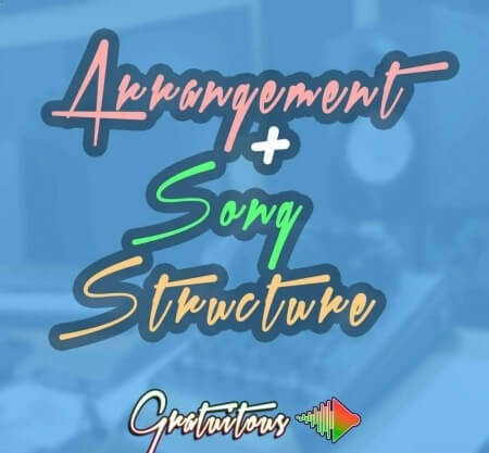 GratuiTous Song Structure and Arrangement Music Course TUTORiAL